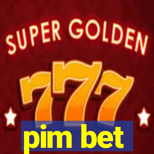 pim bet